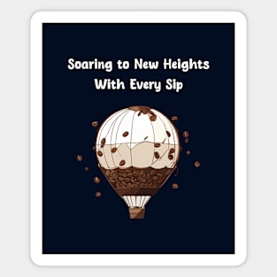 Soaring to new heights with every sip of coffee Magnet